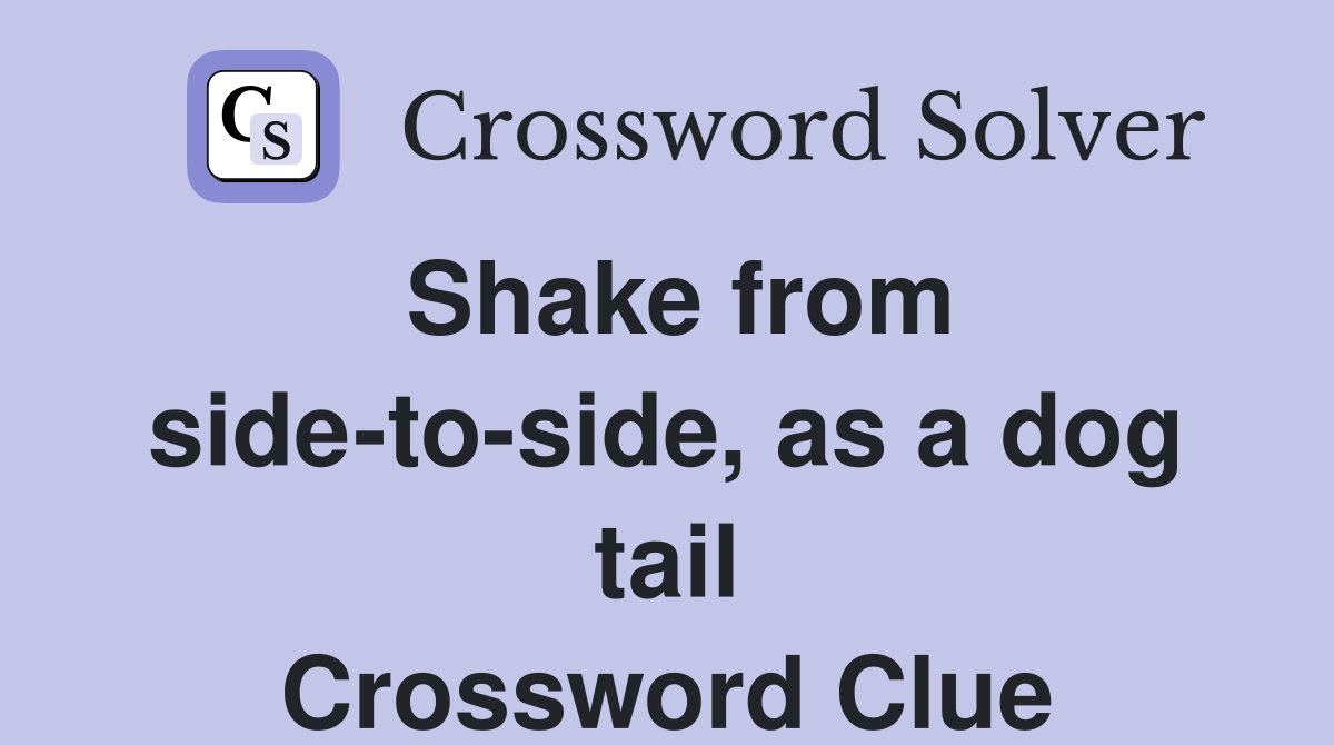 Shake from side-to-side, as a dog tail Crossword Clue