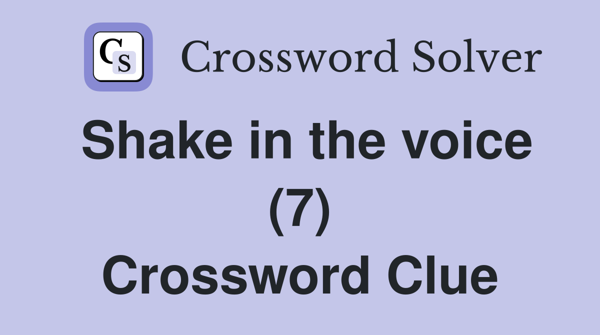 Shake in the voice (7) Crossword Clue