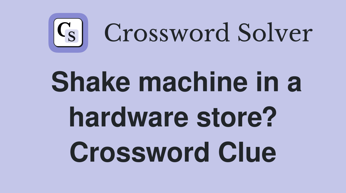 Shake machine in a hardware store? Crossword Clue