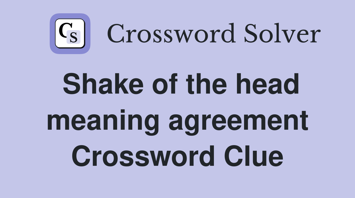 Shake of the head meaning agreement Crossword Clue