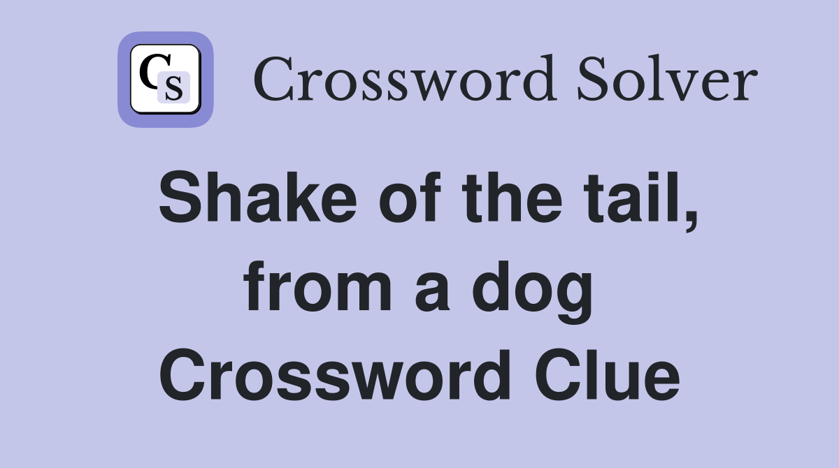 Shake of the tail, from a dog Crossword Clue