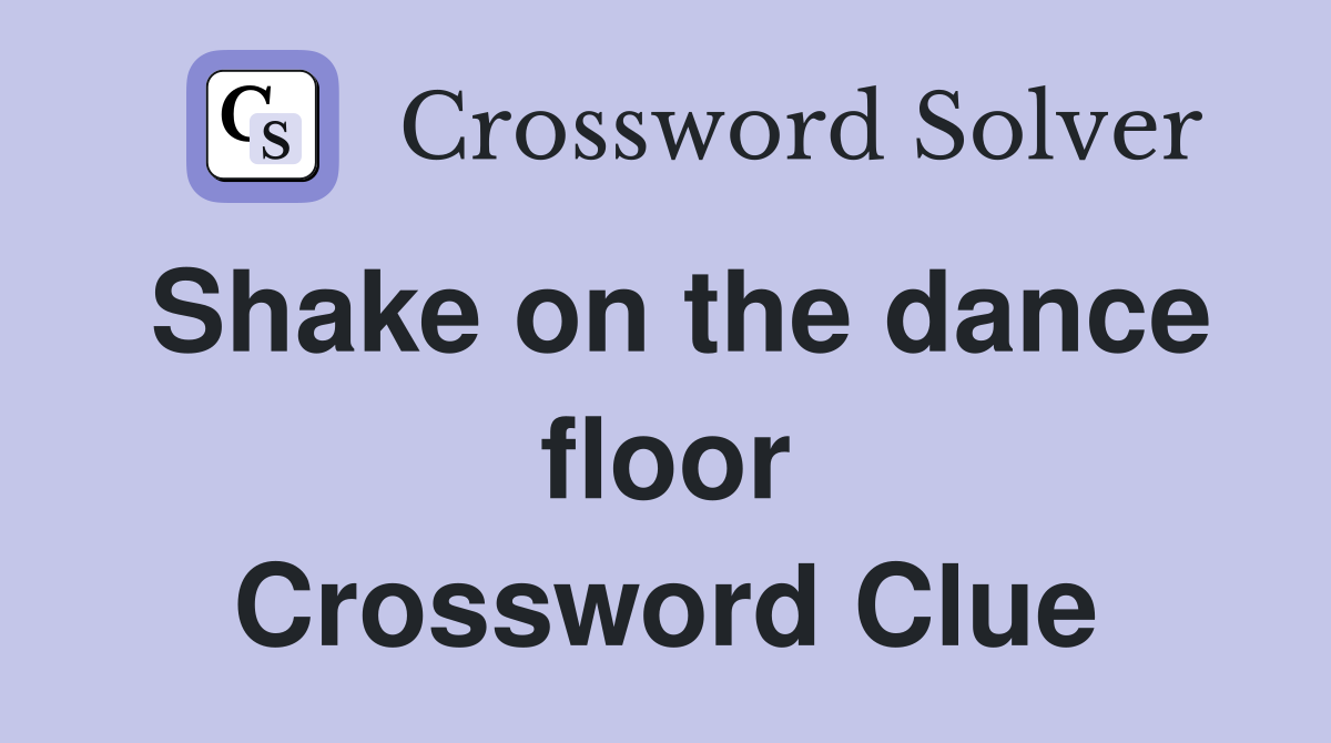 Shake on the dance floor Crossword Clue