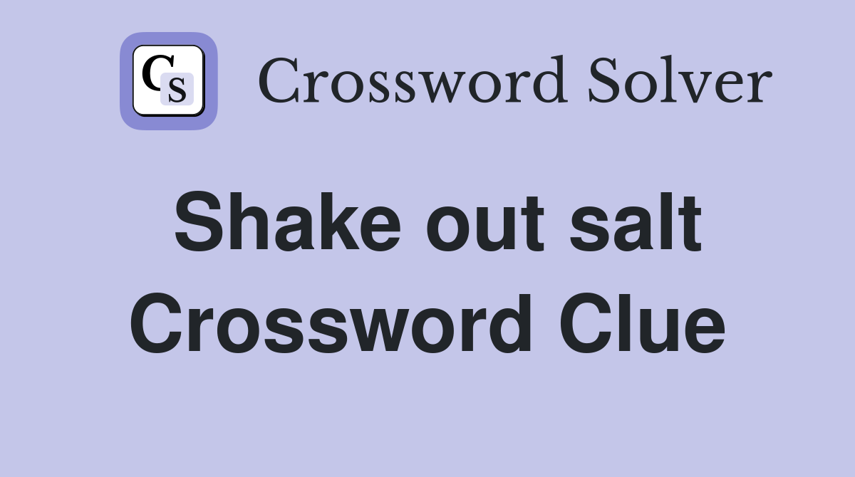 Shake out salt Crossword Clue