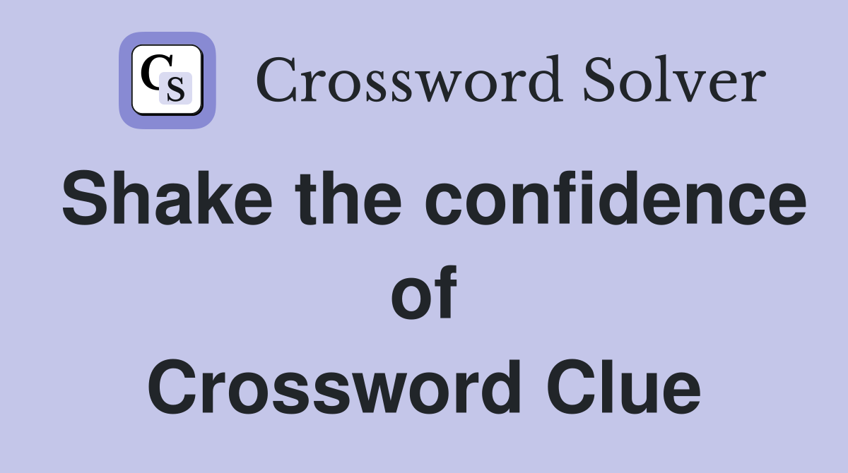 Shake the confidence of Crossword Clue
