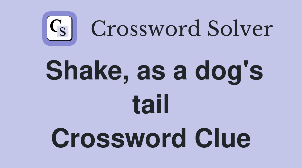 Shake, as a dog's tail Crossword Clue