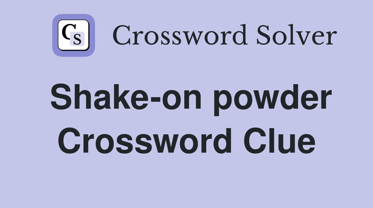 Shake-on powder Crossword Clue