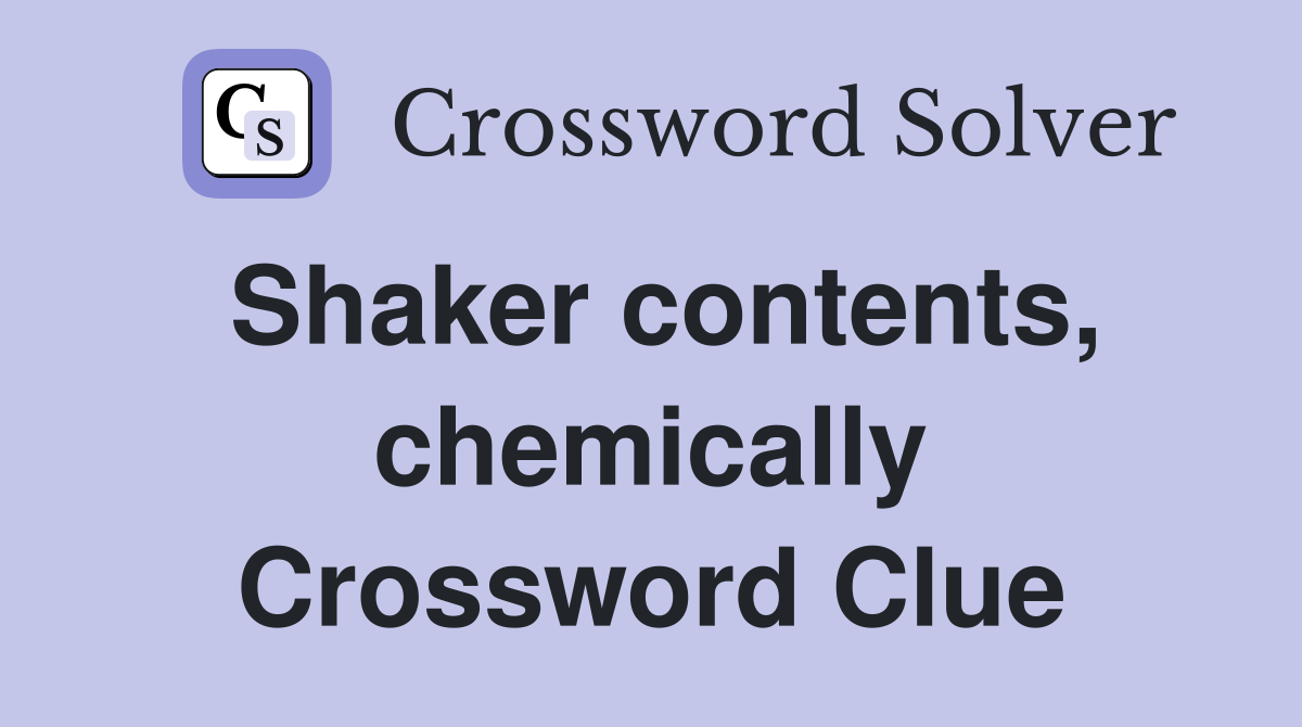Shaker contents, chemically Crossword Clue