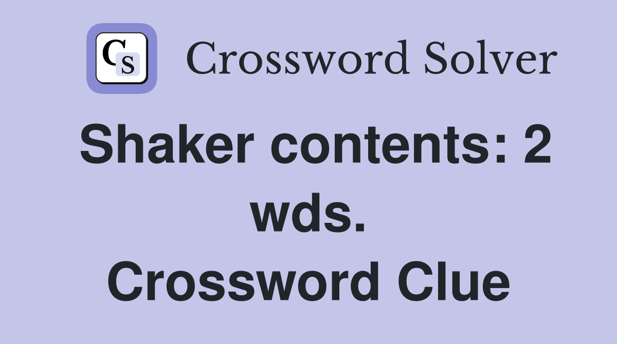 Shaker contents: 2 wds. Crossword Clue