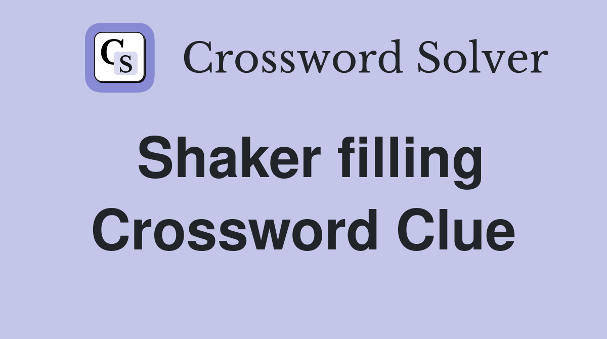 Shaker filling Crossword Clue