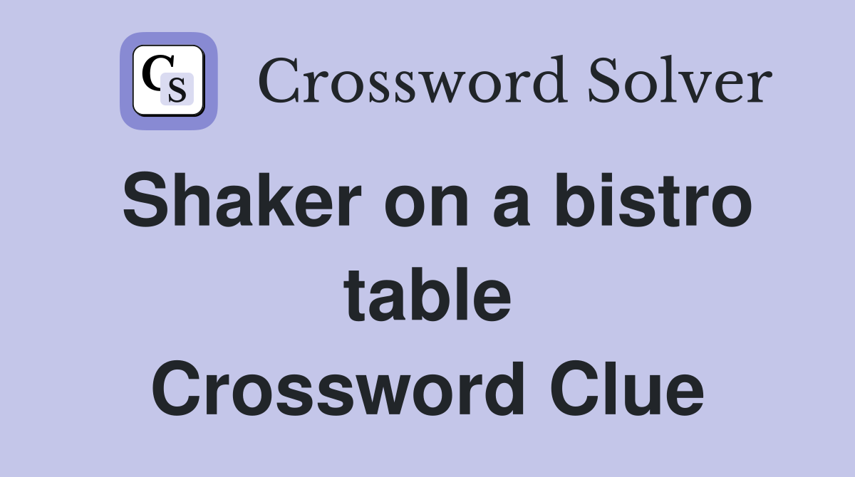 Shaker on a bistro table Crossword Clue