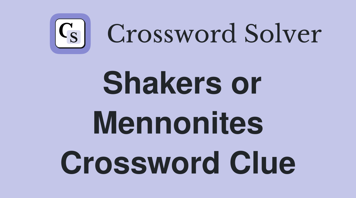 Shakers or Mennonites Crossword Clue
