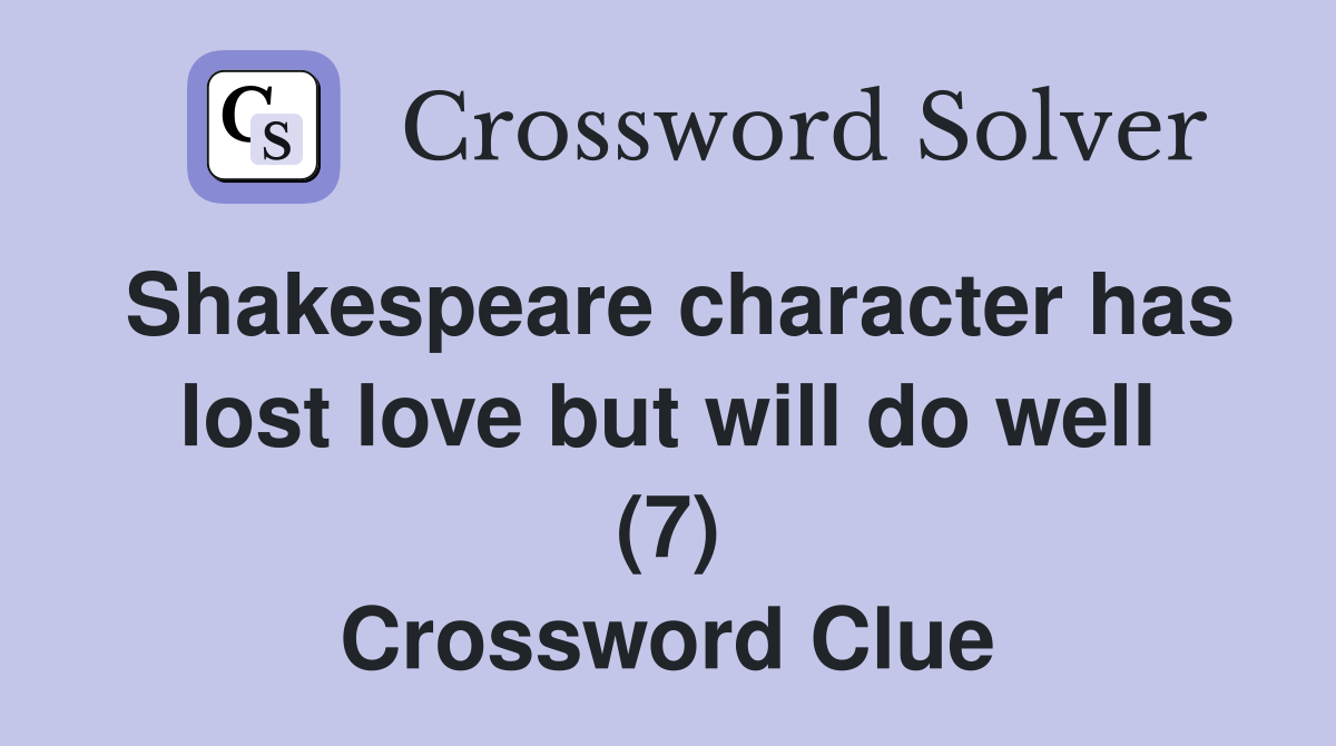Shakespeare character has lost love but will do well (7) Crossword Clue