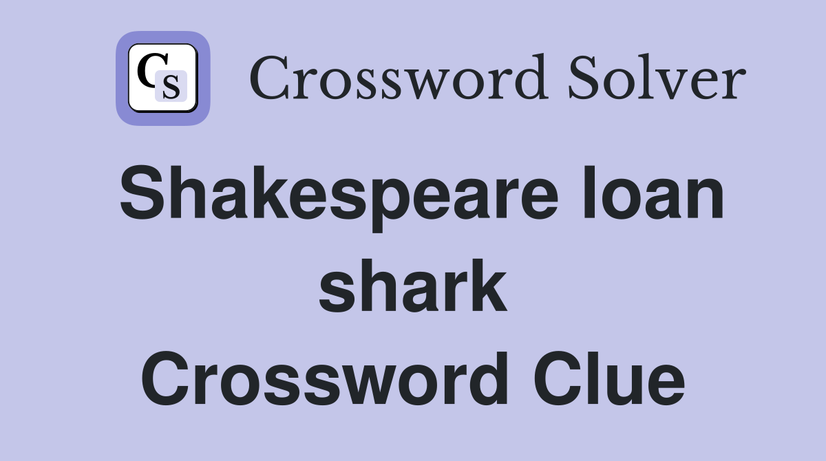 Shakespeare loan shark Crossword Clue