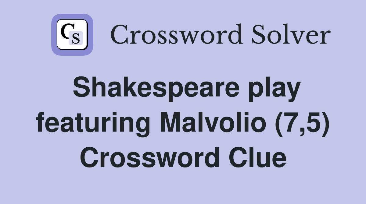 Shakespeare play featuring Malvolio (7,5) Crossword Clue