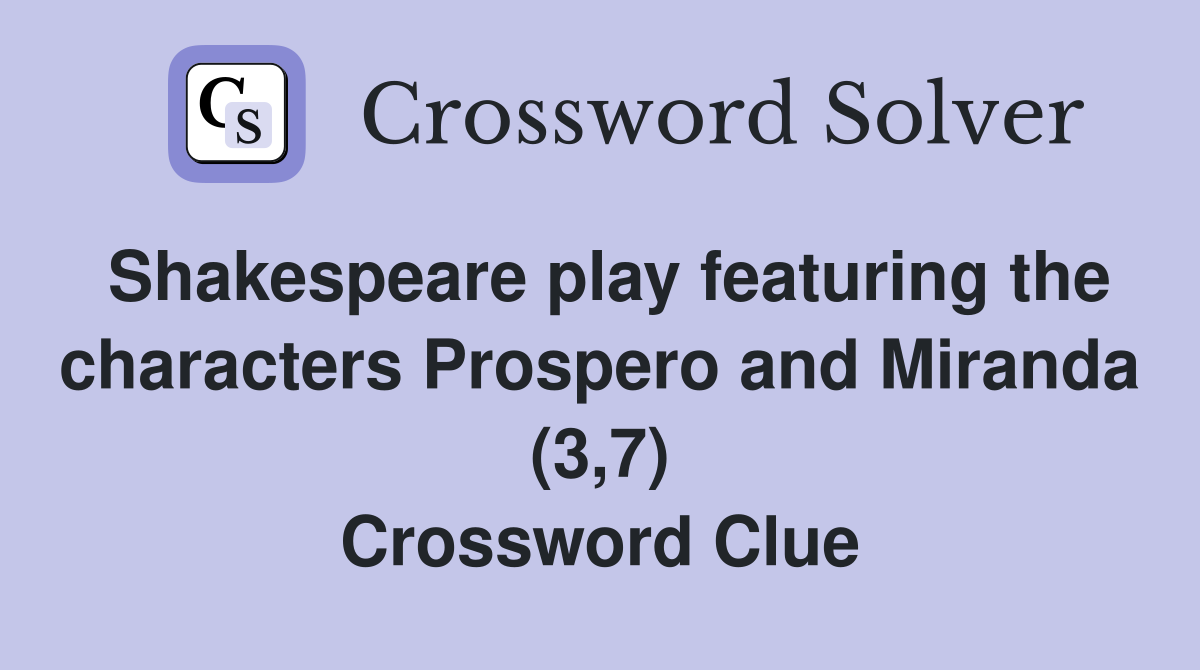 Shakespeare play featuring the characters Prospero and Miranda (3,7) Crossword Clue