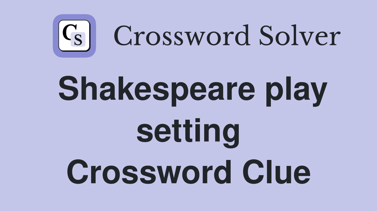Shakespeare play setting Crossword Clue