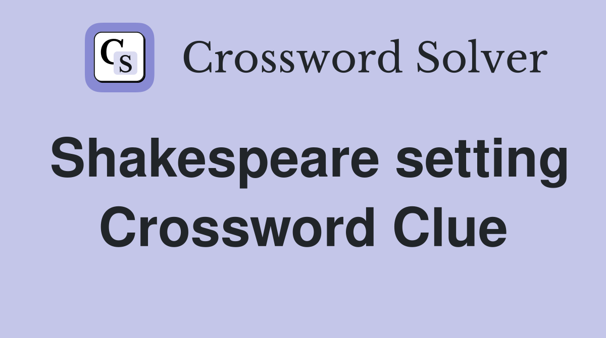 Shakespeare setting Crossword Clue