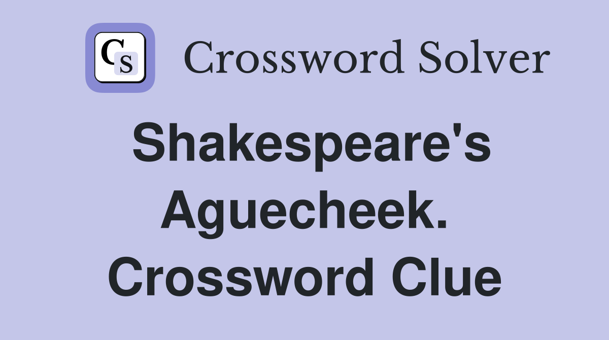 Shakespeare's Aguecheek. Crossword Clue