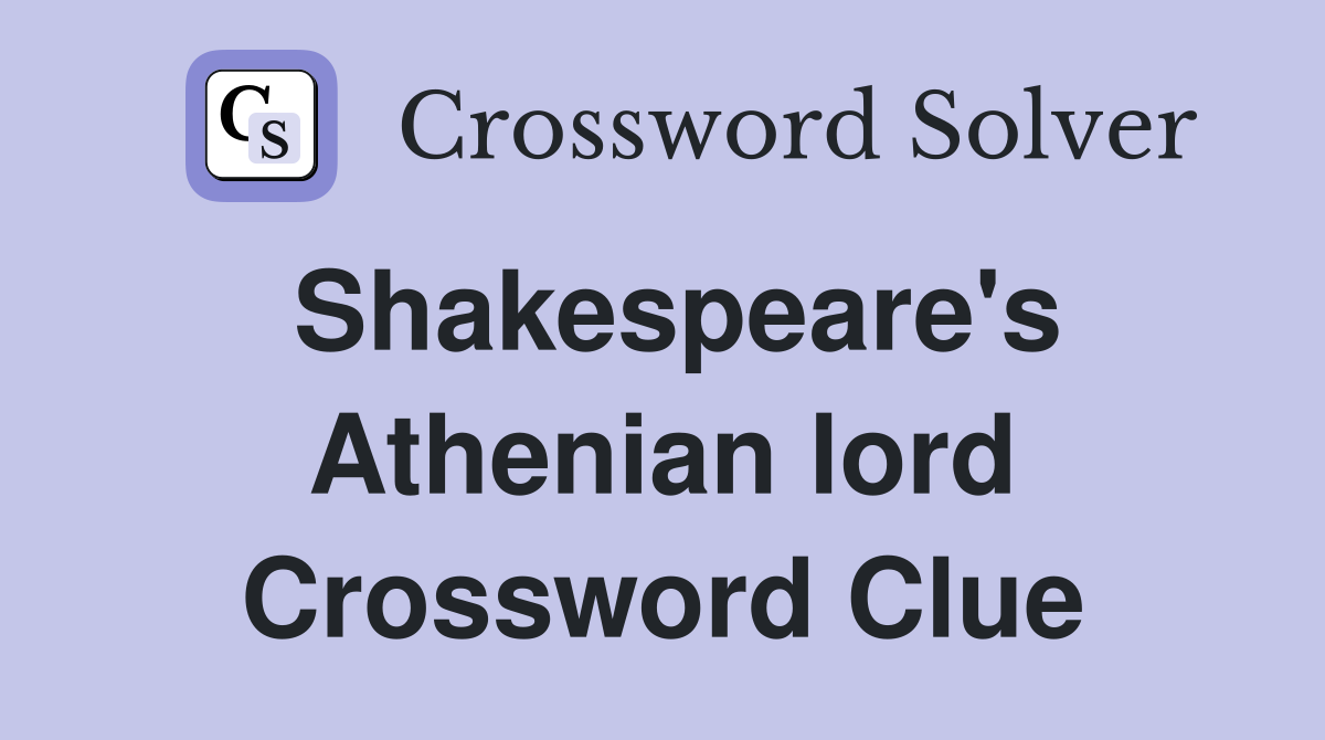 Shakespeare's Athenian lord Crossword Clue