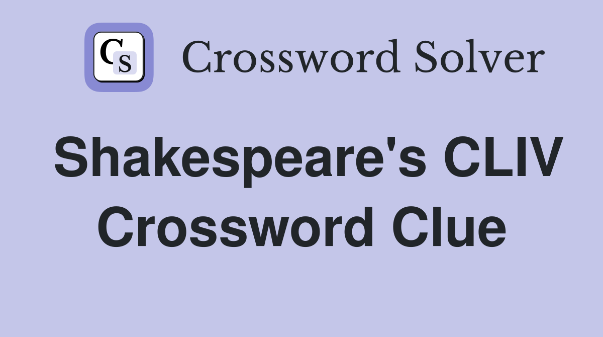 Shakespeare's CLIV Crossword Clue