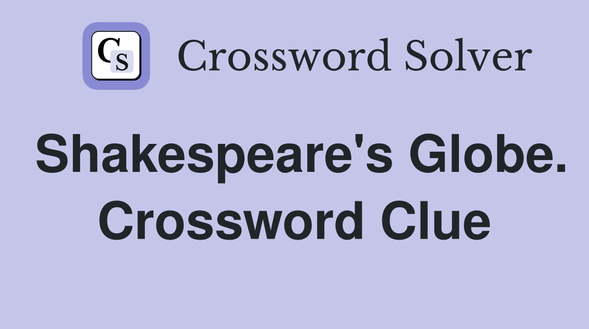 Shakespeare's Globe. Crossword Clue