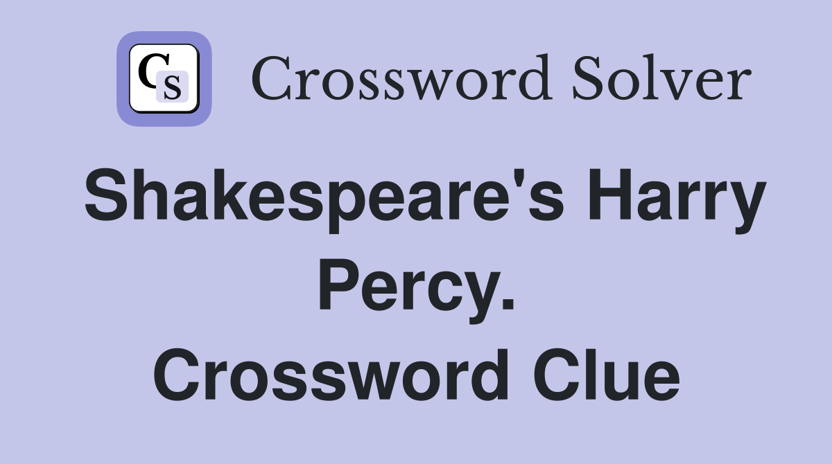 Shakespeare's Harry Percy. Crossword Clue