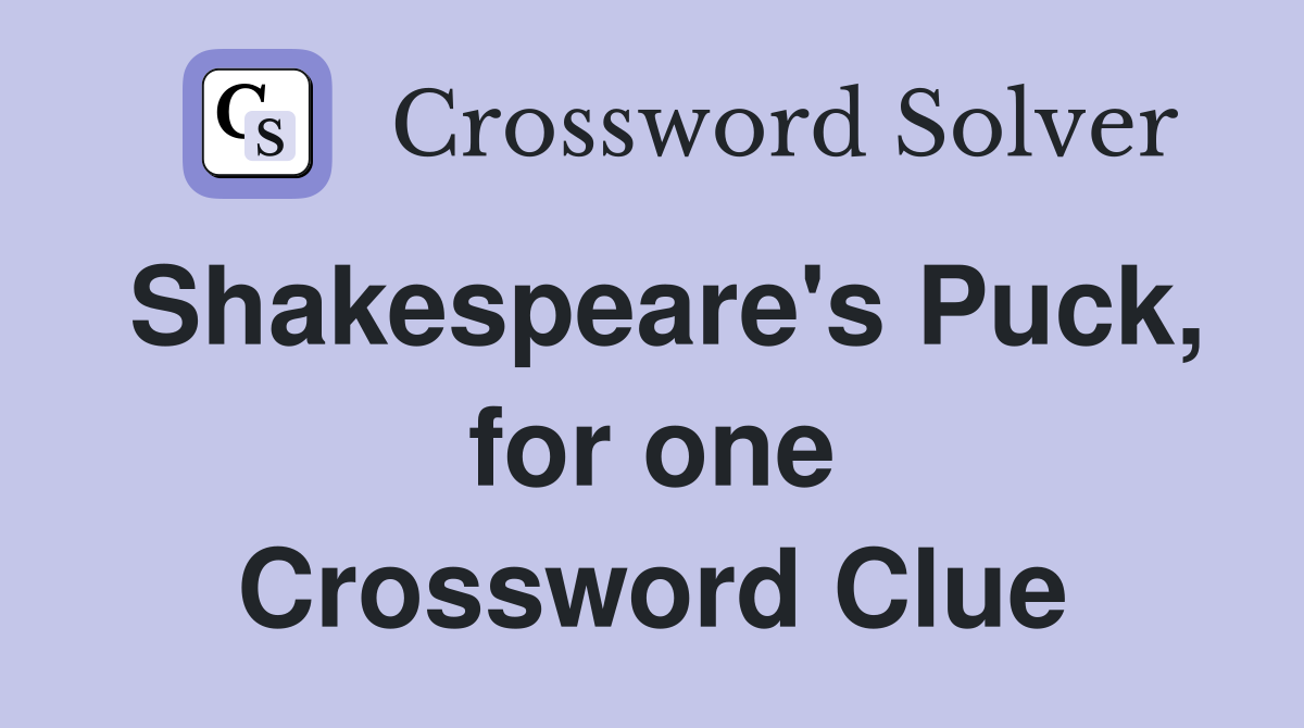 Shakespeare's Puck, for one Crossword Clue