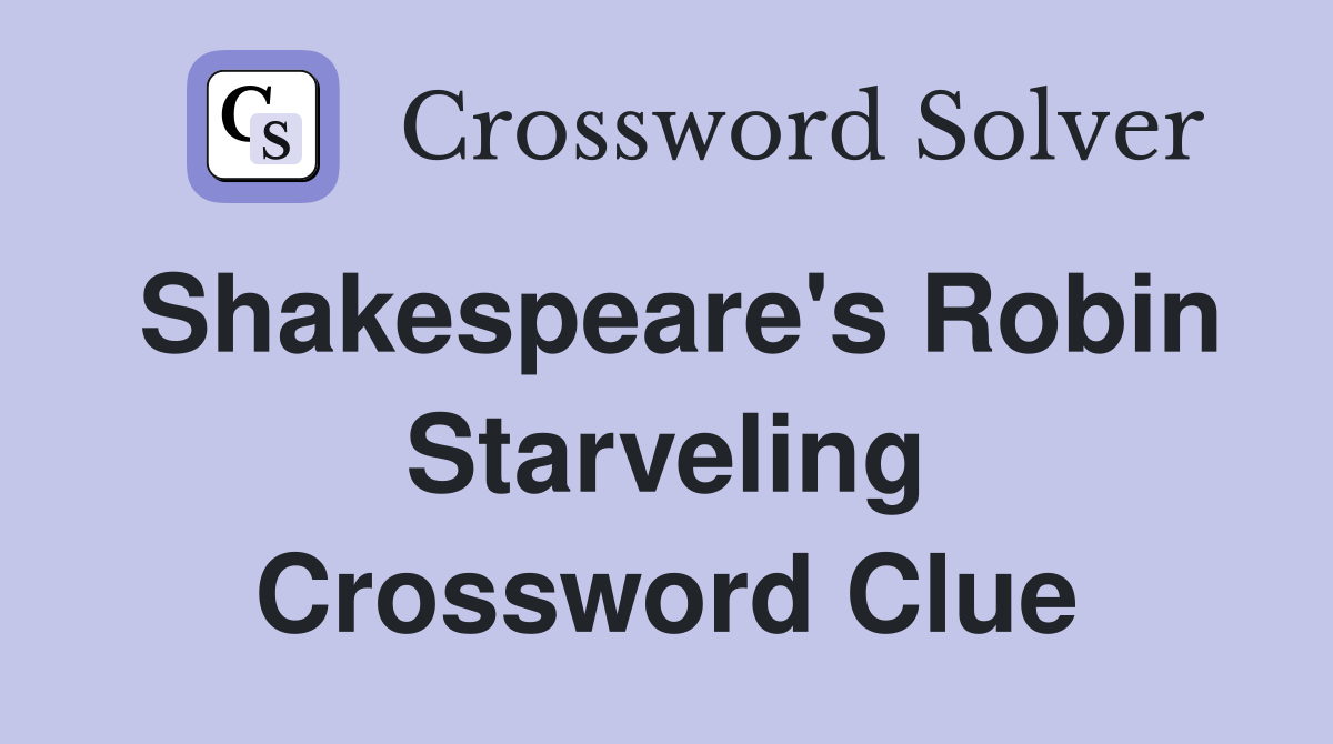 Shakespeare's Robin Starveling Crossword Clue