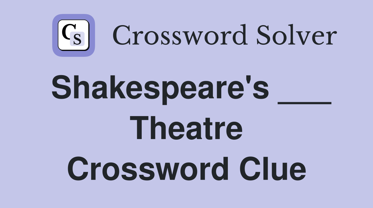 Shakespeare's ___ Theatre Crossword Clue