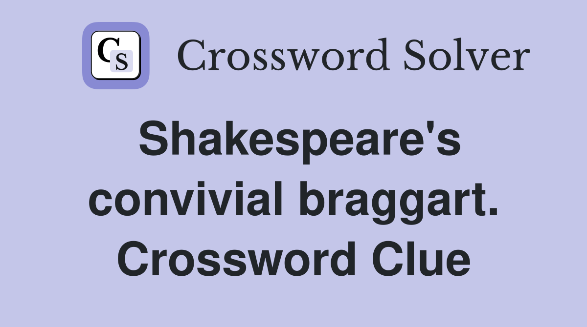 Shakespeare's convivial braggart. Crossword Clue
