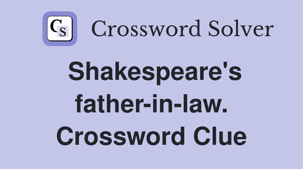 Shakespeare's father-in-law. Crossword Clue