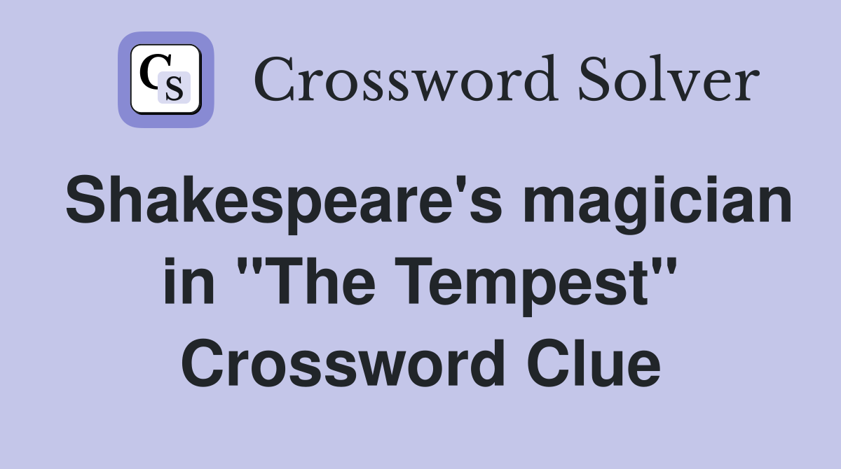 Shakespeare's magician in "The Tempest" Crossword Clue