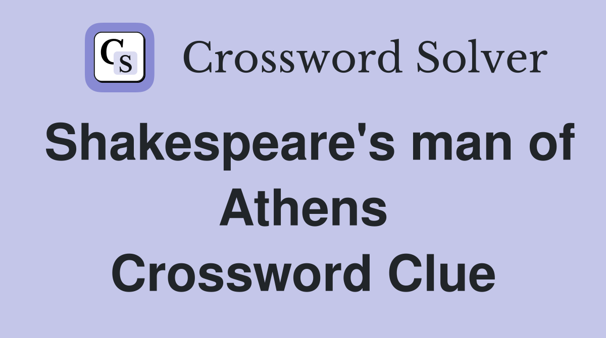 Shakespeare's man of Athens Crossword Clue