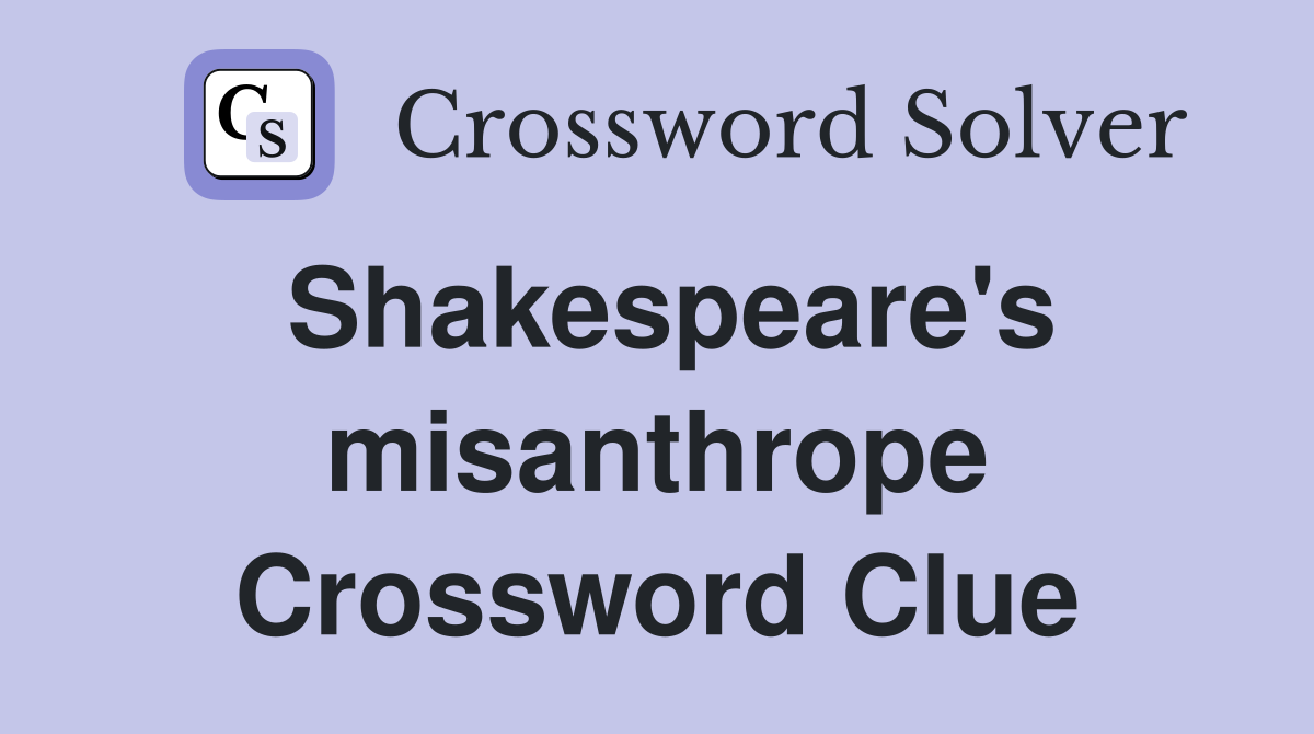 Shakespeare's misanthrope Crossword Clue