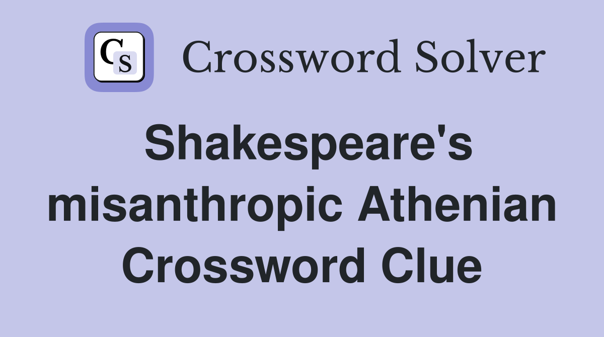 Shakespeare's misanthropic Athenian Crossword Clue