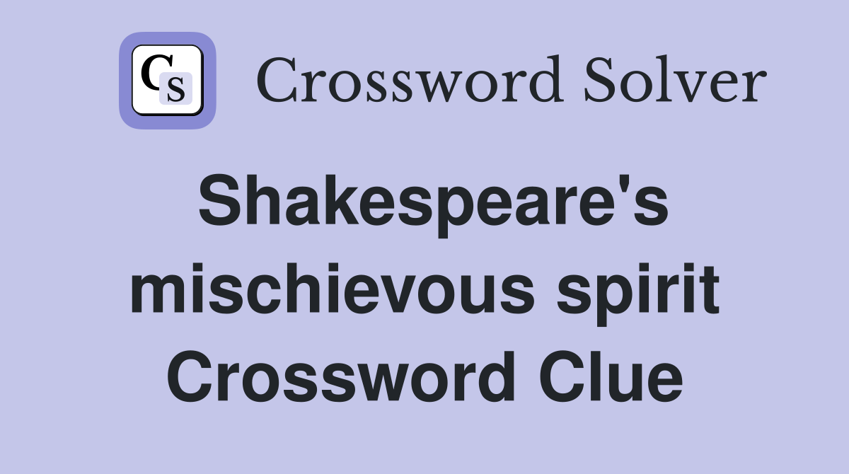 Shakespeare's mischievous spirit Crossword Clue