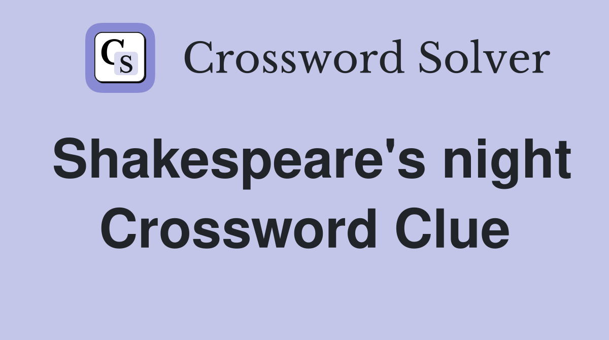 Shakespeare's night Crossword Clue