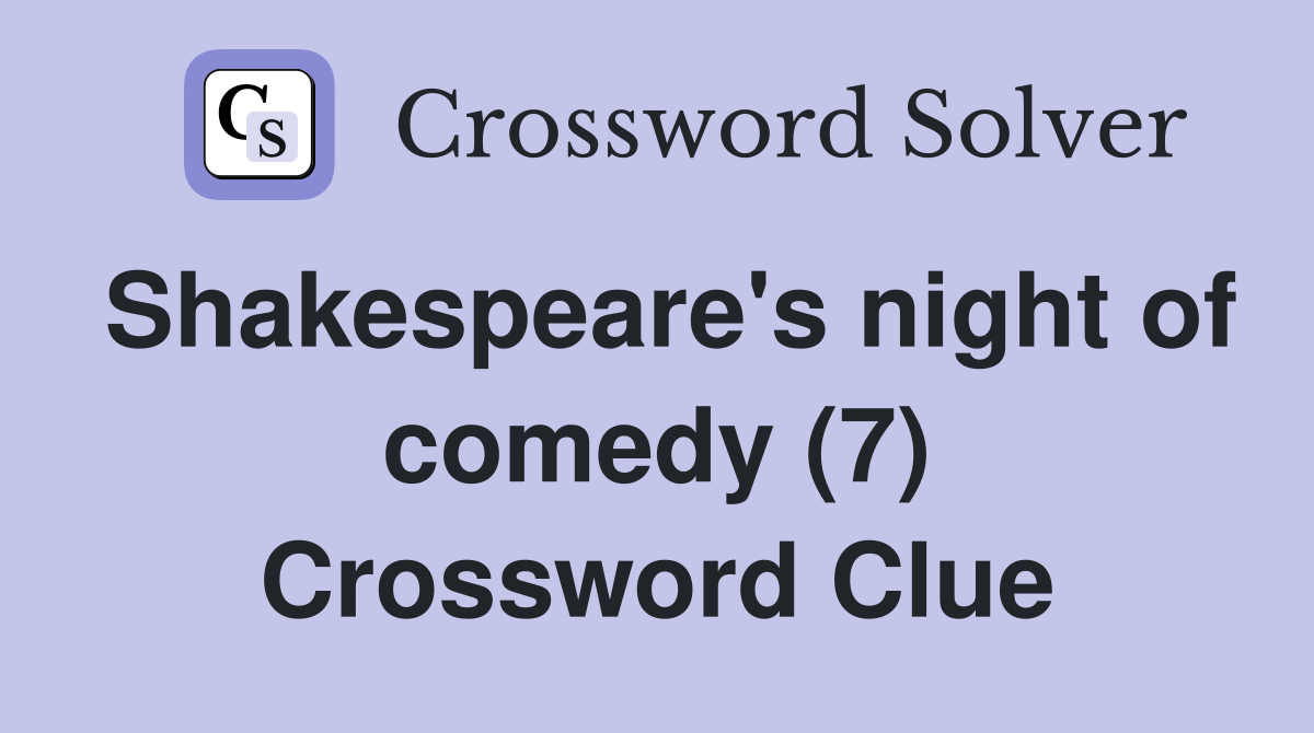 Shakespeare's night of comedy (7) Crossword Clue