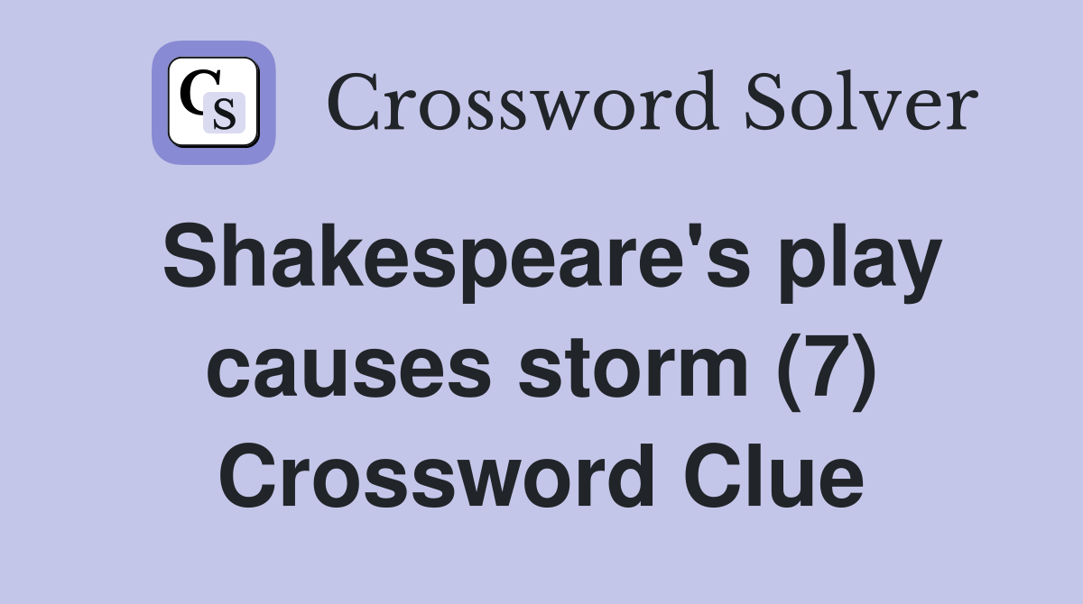 Shakespeare's play causes storm (7) Crossword Clue
