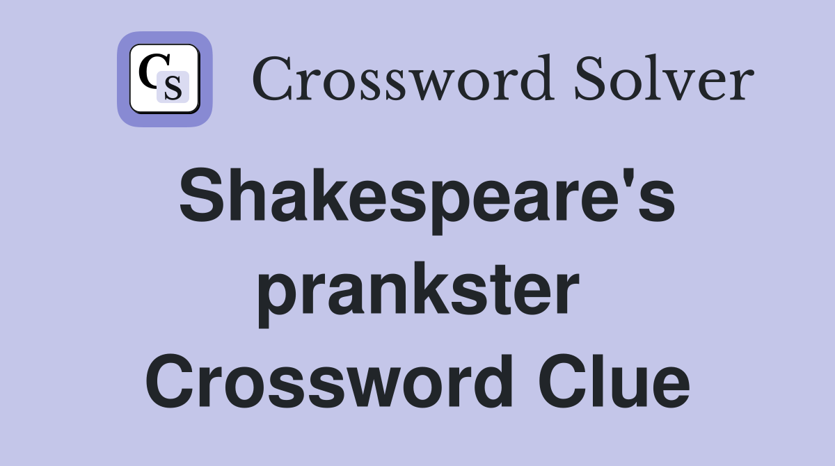 Shakespeare's prankster Crossword Clue