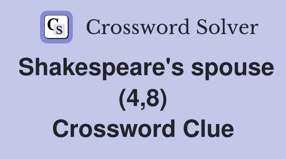 Shakespeare's spouse (4,8) Crossword Clue