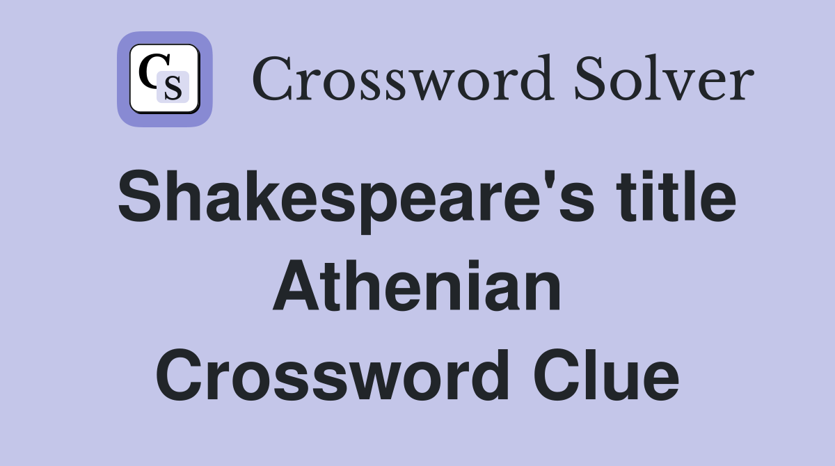 Shakespeare's title Athenian Crossword Clue