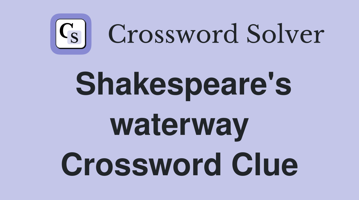 Shakespeare's waterway Crossword Clue