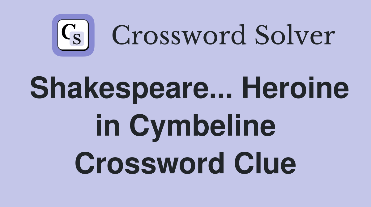 Shakespeare... Heroine in Cymbeline Crossword Clue