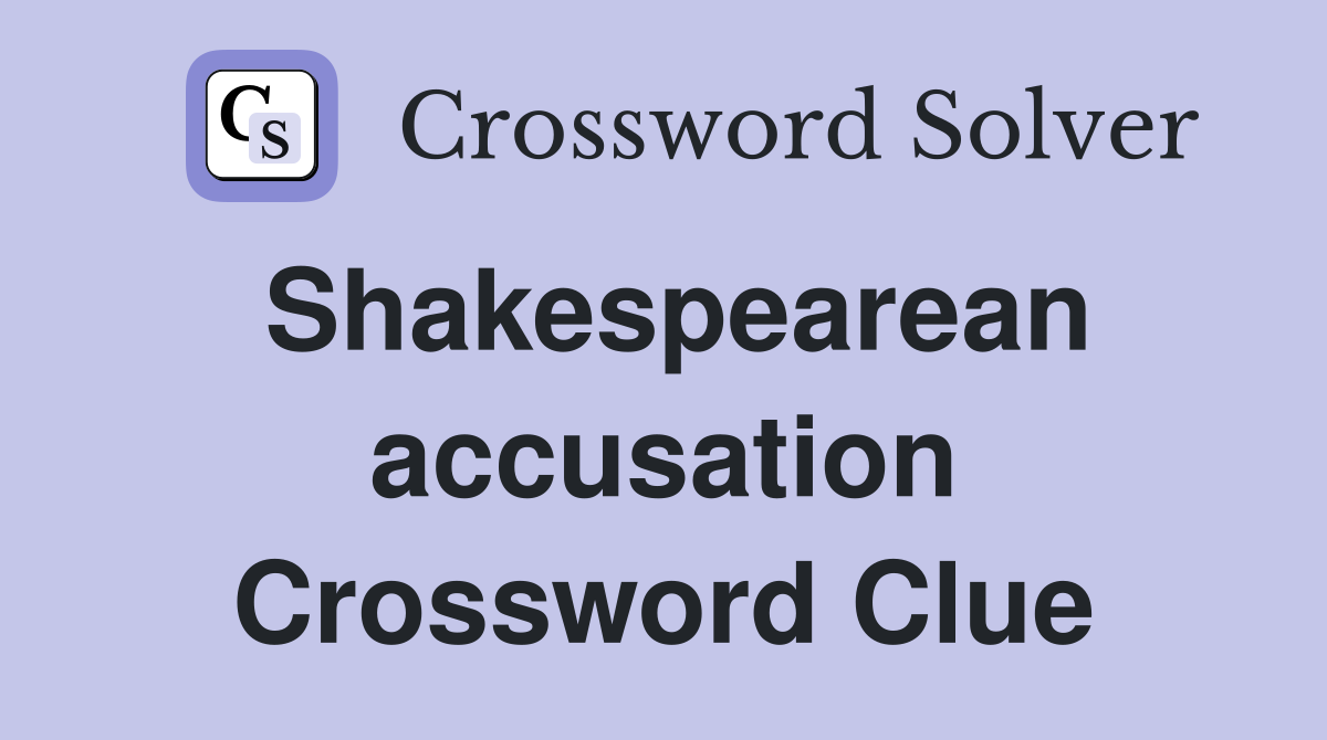 Shakespearean accusation Crossword Clue