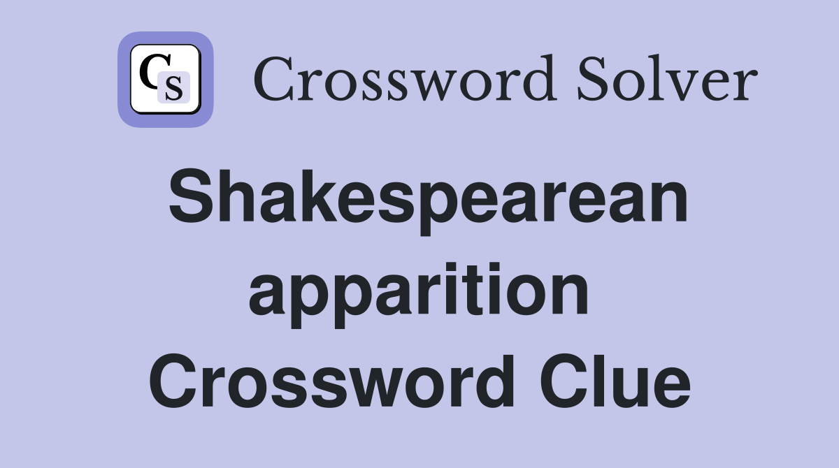 Shakespearean apparition Crossword Clue