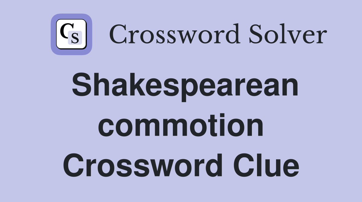 Shakespearean commotion Crossword Clue
