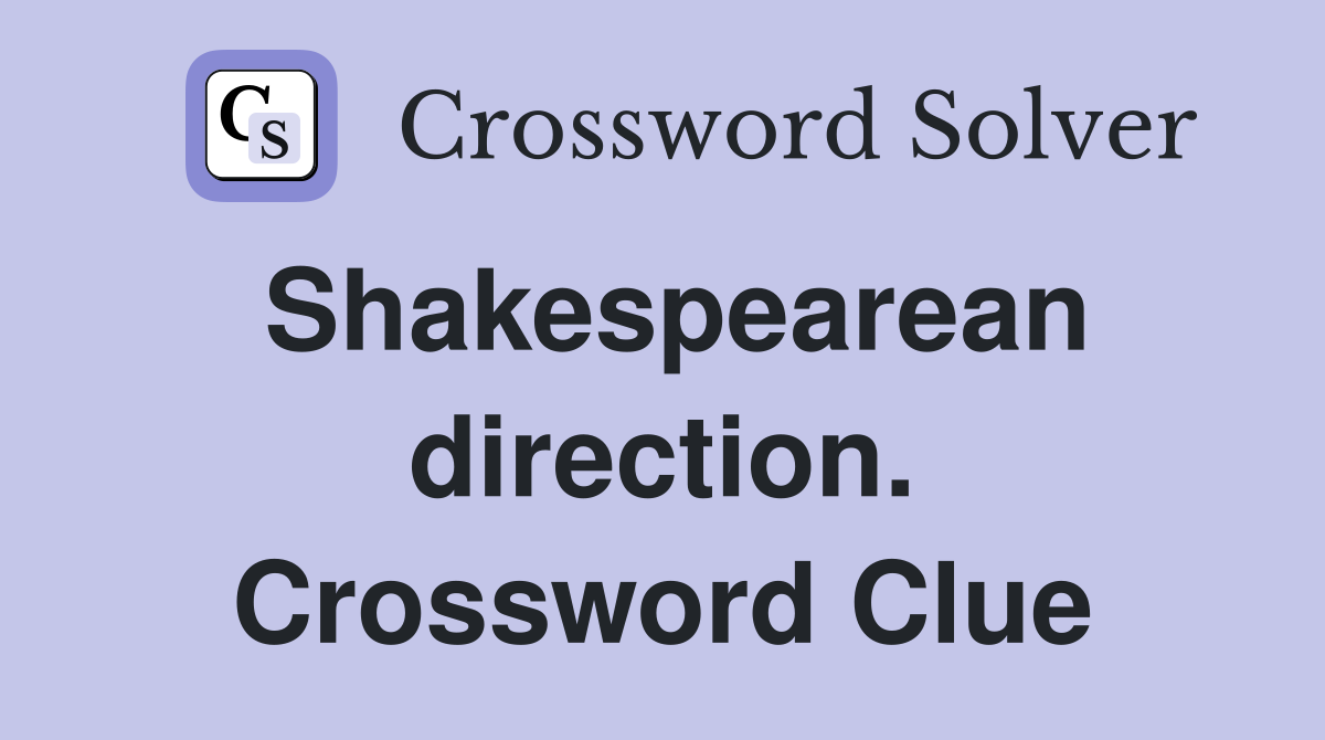 Shakespearean direction. Crossword Clue