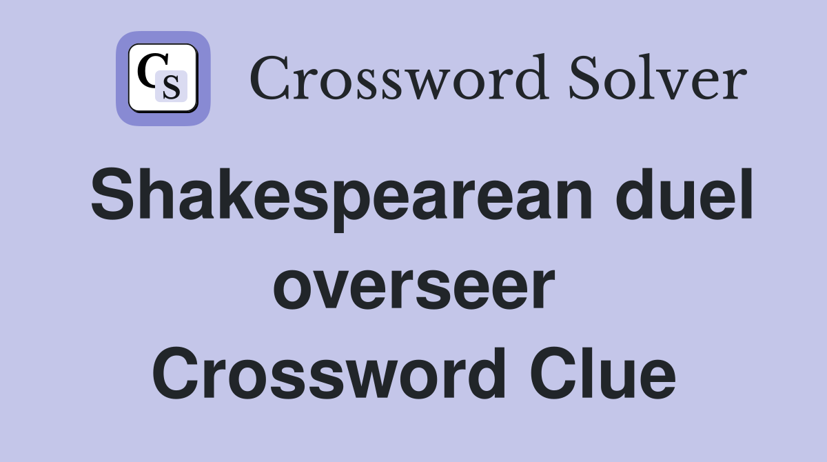 Shakespearean duel overseer Crossword Clue