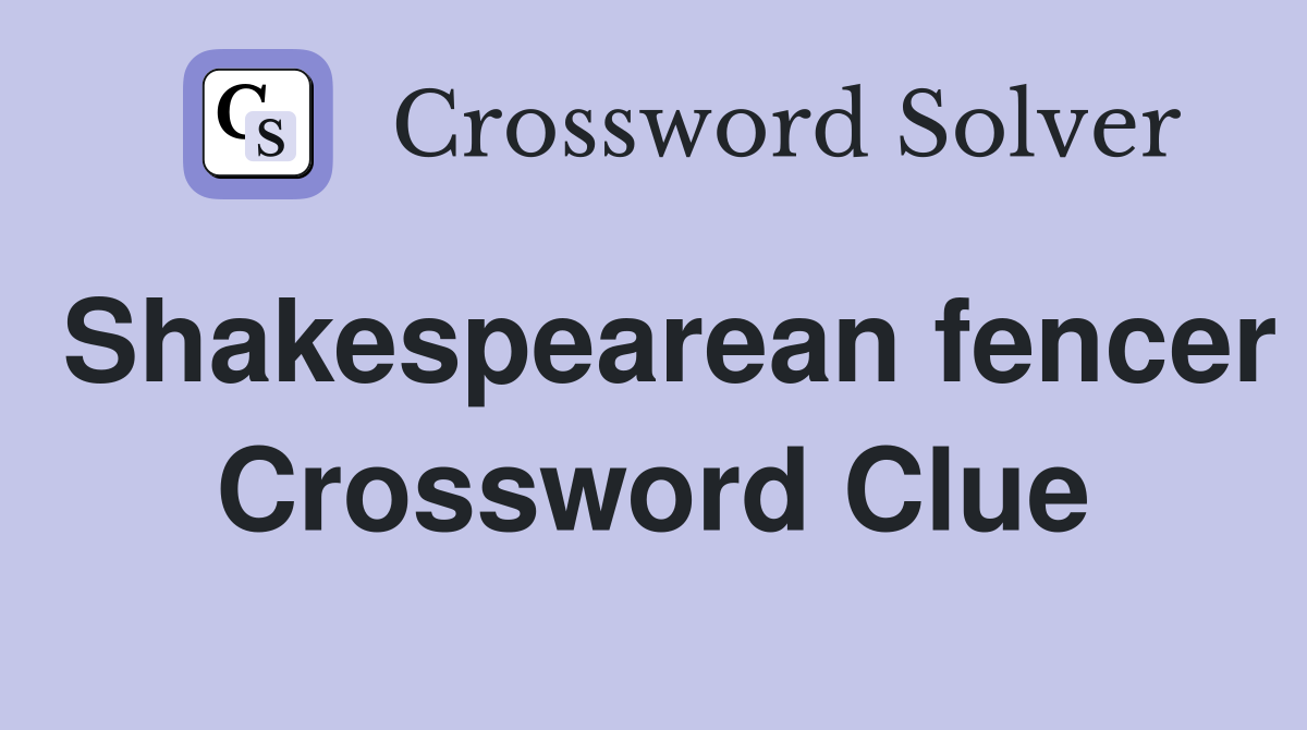 Shakespearean fencer Crossword Clue